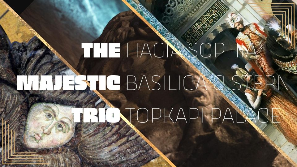 Majestic Trio: Hagia Sophia,Basilica Cistern&Topkapı Palace - Reservation Information