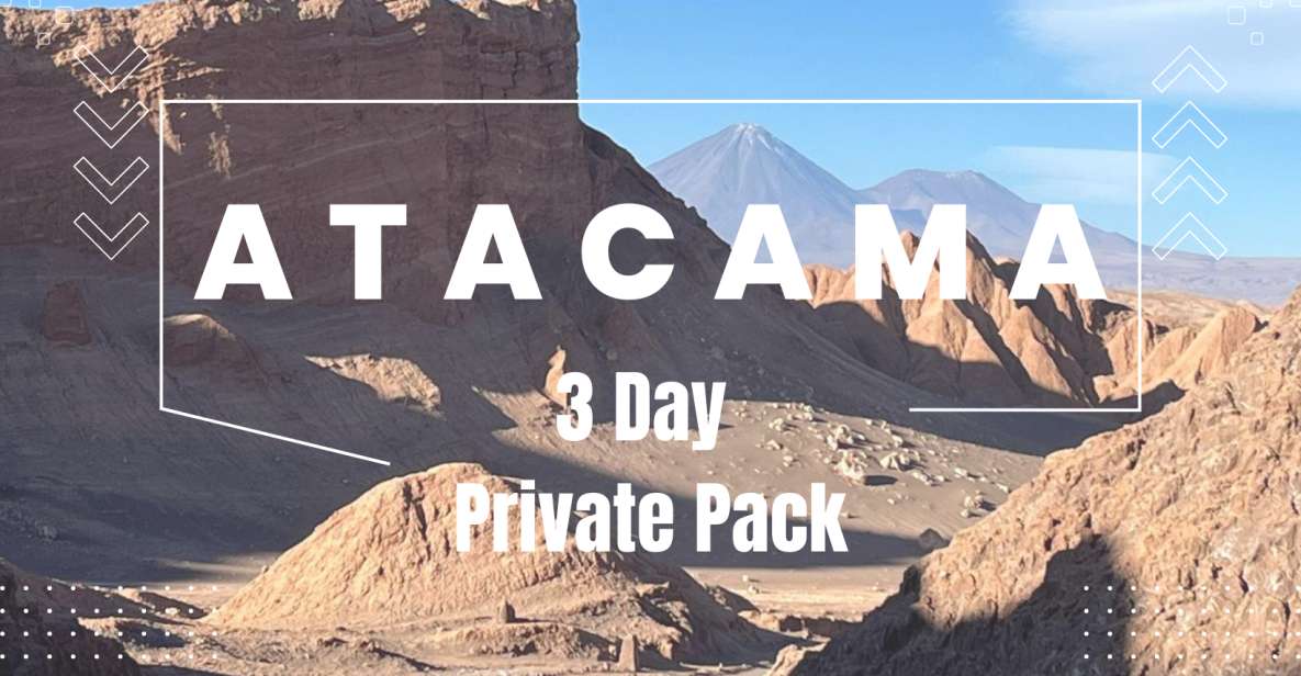 Private San Pedro De Atacama: 3-Day Classic Activity Combo - Tour Highlights and Exploration