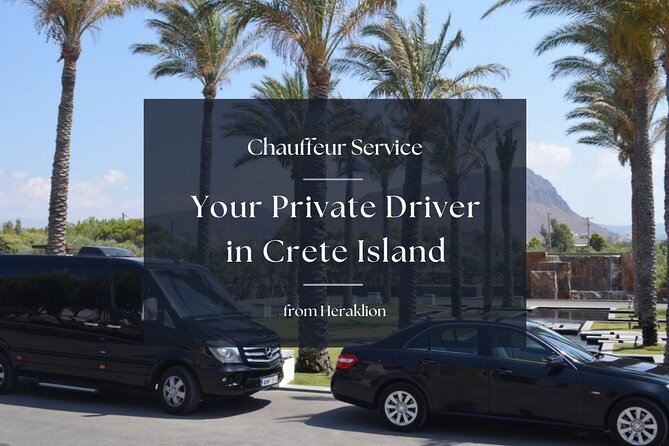 Your Private Driver & Chauffeur Service in Crete From Heraklion - Just The Basics