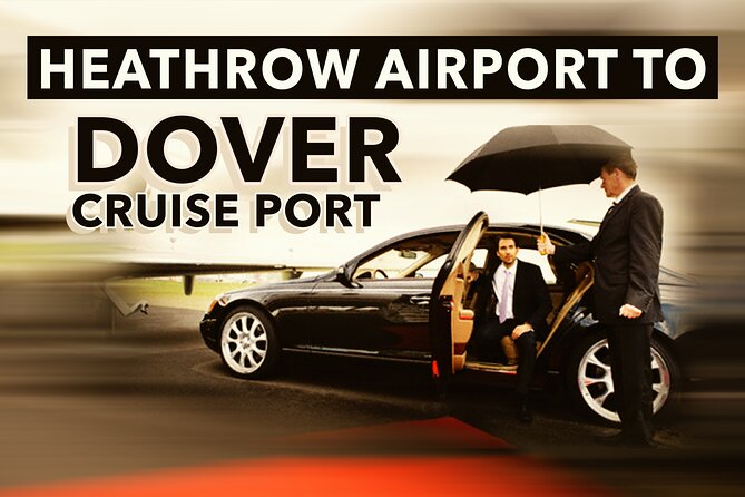 Heathrow Airport to Dover Cruise Port Private Transfers