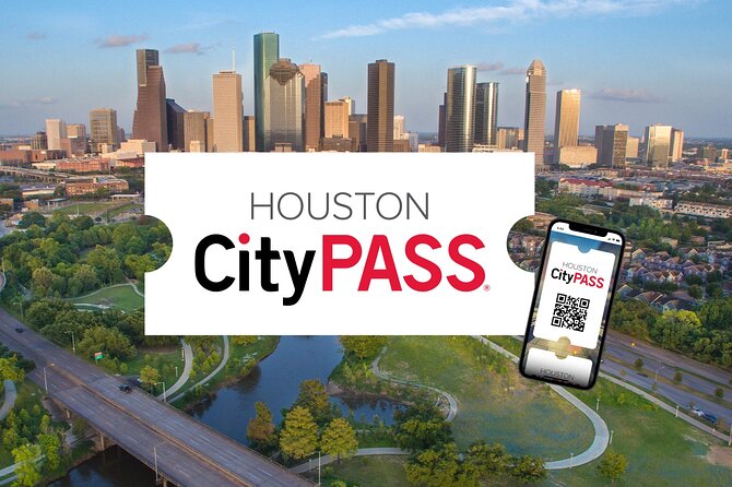 Houston CityPASS - Mobile Ticket Details