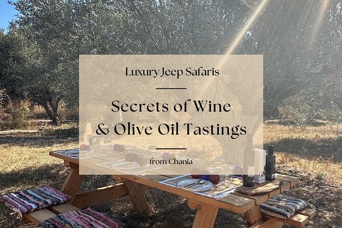 Chania Luxury Jeep Safaris: Secrets of Wine & Olive Oil Tastings - Key Points