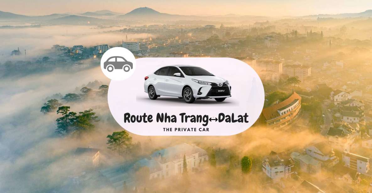 Private Car: Nha Trang to Dalat - Key Points