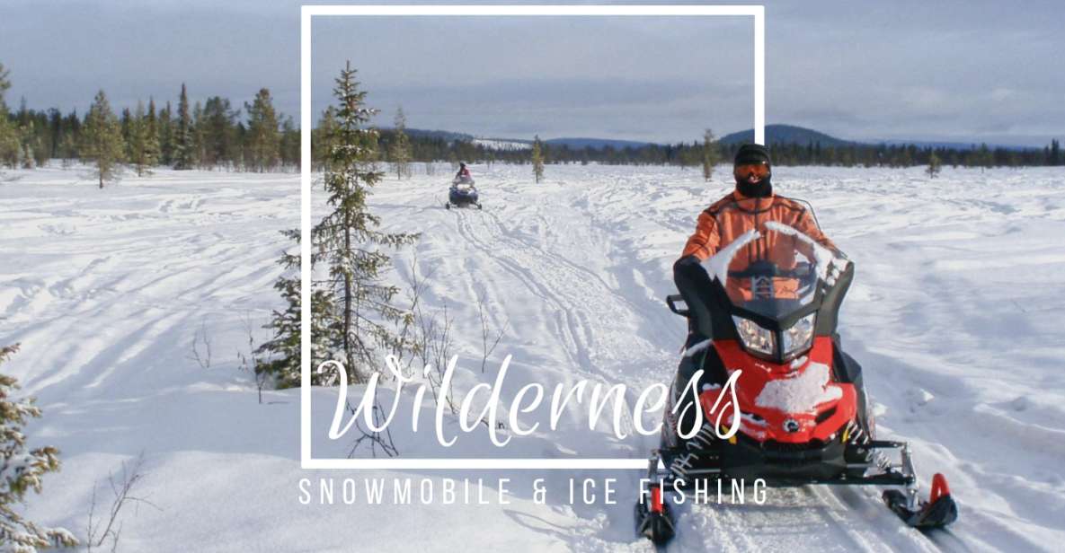 Wilderness Tour With Snowmobile & Ice Fishing - Key Points