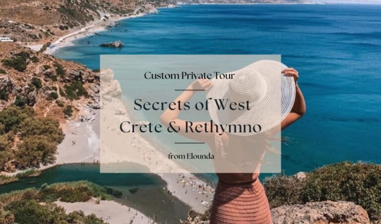 Secrets of West Crete & Rethymno Private Tour From Elounda