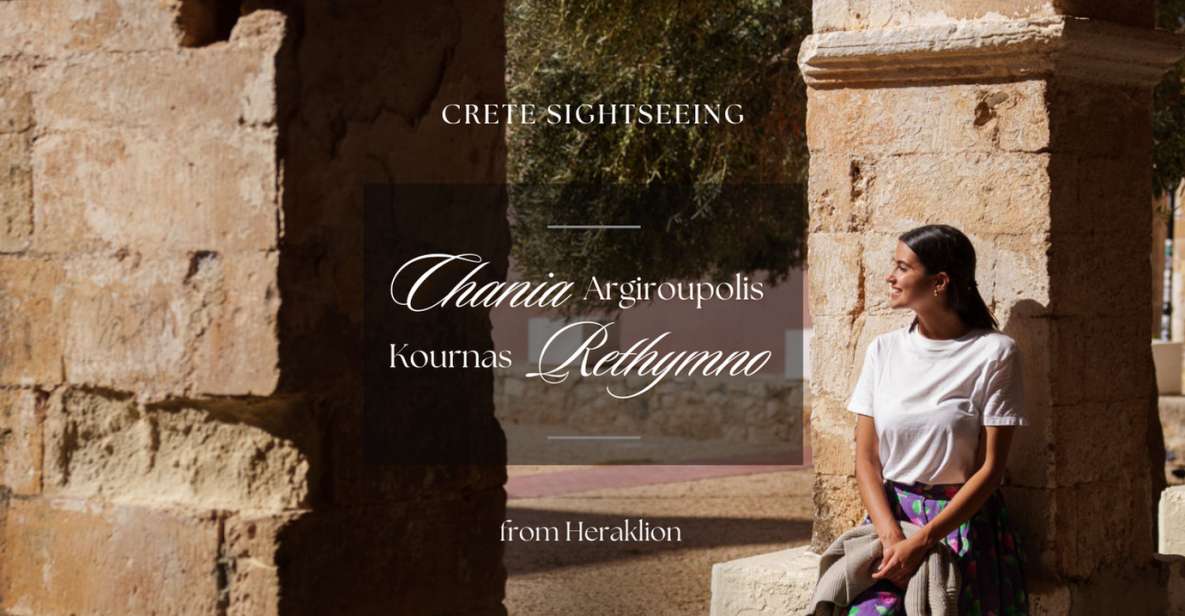 From Heraklion: Chania - Rethymno - Argiroupolis - Kournas - Itinerary Highlights