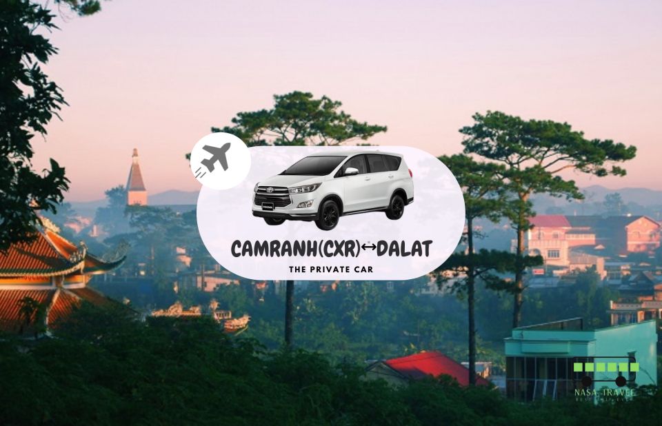 Private Car : Cam Ranh Airport Da Lat - Full Description of Service
