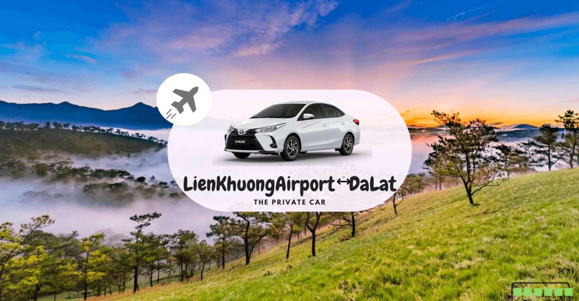 Private Car: Lien Khuong Airport Dalat - Customer Experience