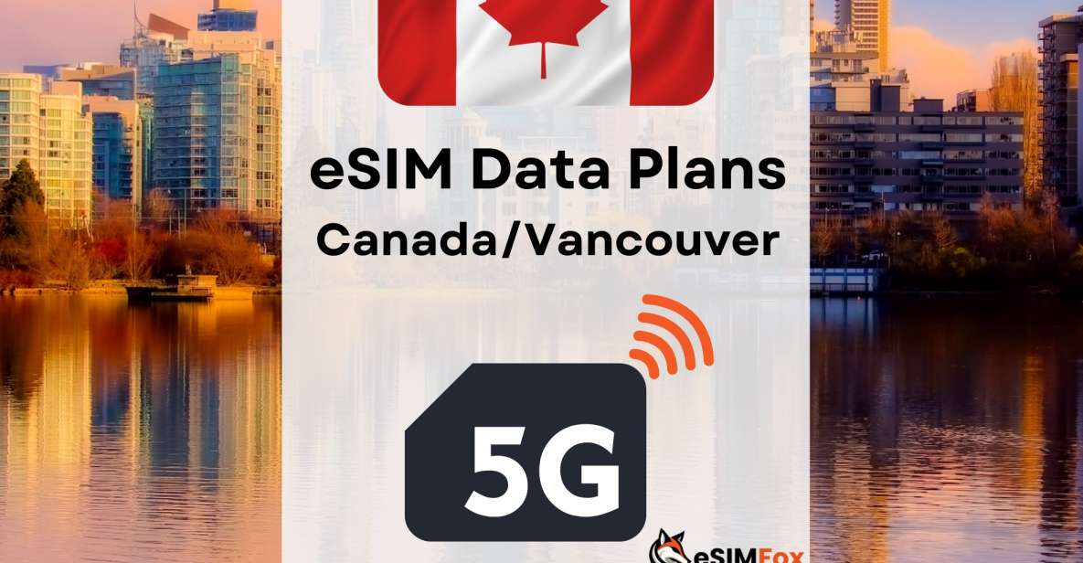 Vancouver : Esim Internet Data Plan for Canada 4g/5g - Key Features