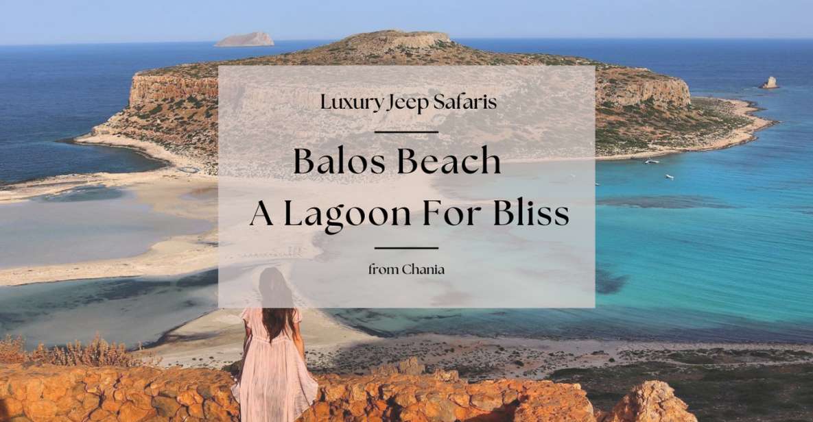 Chania Luxury Jeep Safaris: Balos Beach. A Lagoon For Bliss. - Pricing and Reservation