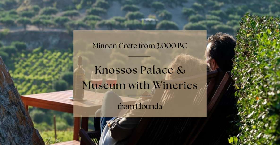 Luxury Tour From Elounda: Knosos Palace & Museum With Winery - Tour Highlights