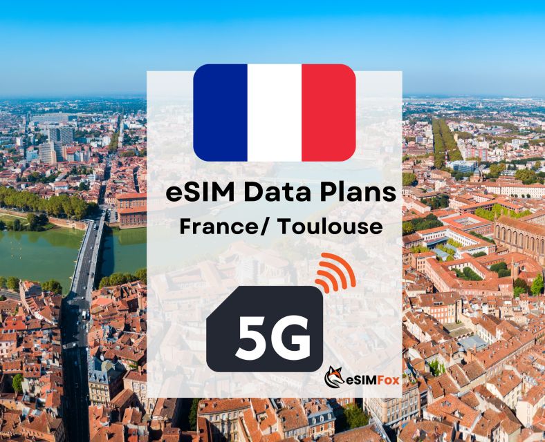 Toulouse : Esim Internet Data Plan France High-Speed 5g/4g - Coverage Area in Toulouse