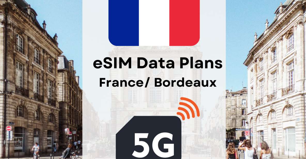 Bordeaux : Esim Internet Data Plan France High-Speed 5g/4g - Last Words