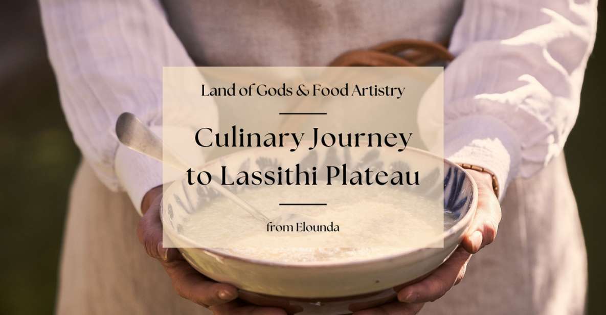 A Culinary Journey to Lassithi Plateau. From Elounda. - Last Words