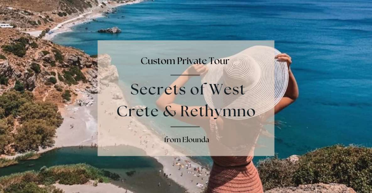 Secrets of West Crete & Rethymno Private Tour From Elounda - Common questions