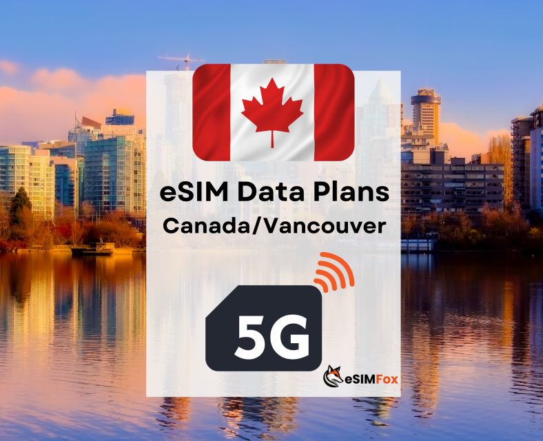 Vancouver : Esim Internet Data Plan for Canada 4g/5g - Included Components