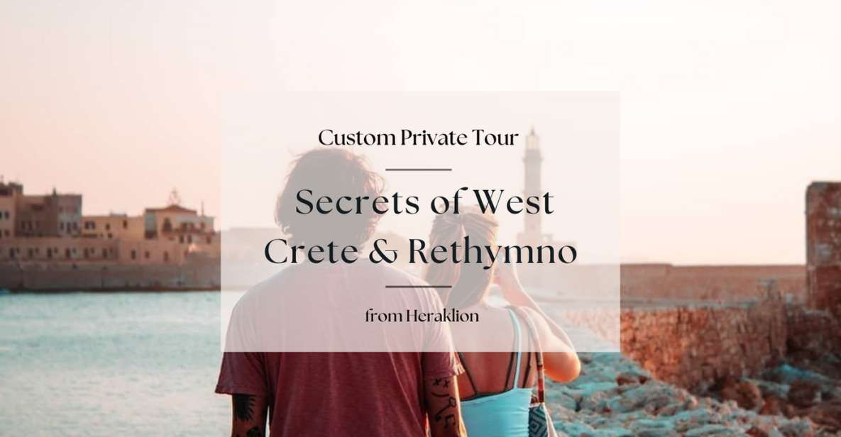 Secrets of West Crete & Rethymno Private Tour From Heraklion - Last Words