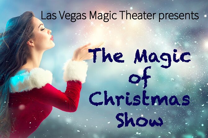 Magic of Christmas Show at Las Vegas Magic Theater on Las Vegas Blvd - Key Points