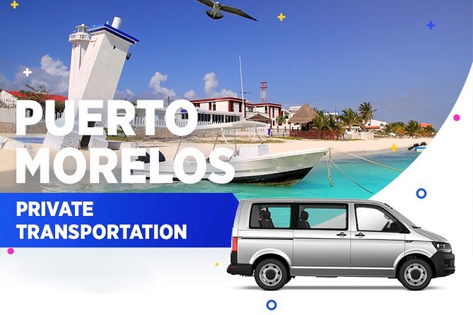 Puerto Morelos Private Transportation From-To Cancun Airport