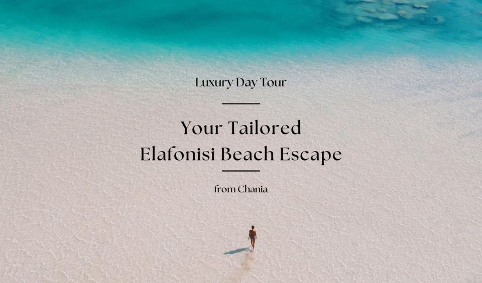 Your Tailored Elafonisi Escape. Luxury Day Tour From Chania.