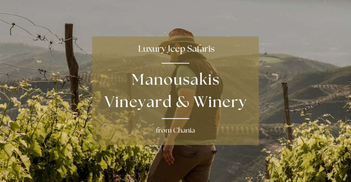 Chania Luxury Jeep Safaris: Manousakis Vineyard & Winery - Experience Highlights