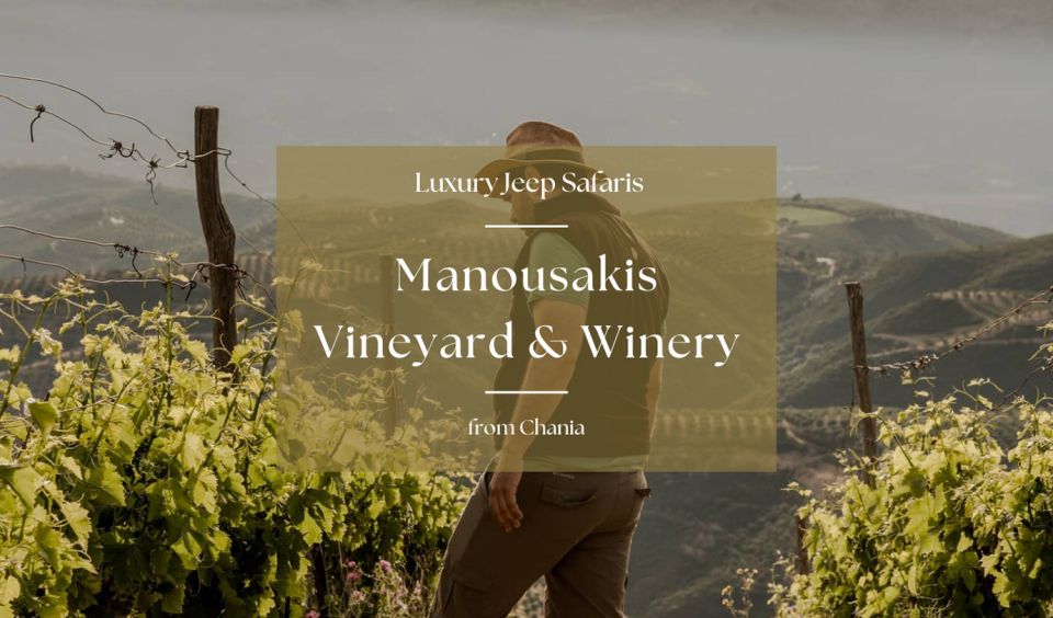 Chania Luxury Jeep Safaris: Manousakis Vineyard & Winery - Additional Details