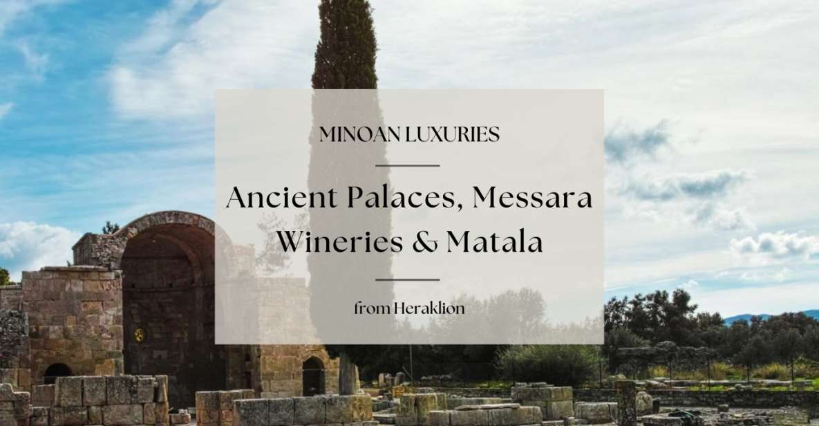 Minoan Luxuries: Ancient Palaces, Messara Wineries & Matala - Last Words