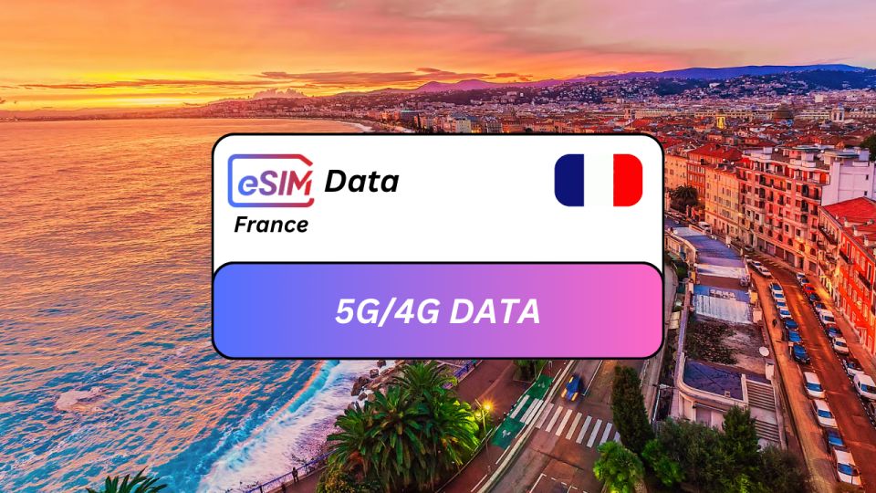 From Nice: France Esim Roaming Data Plan - Last Words