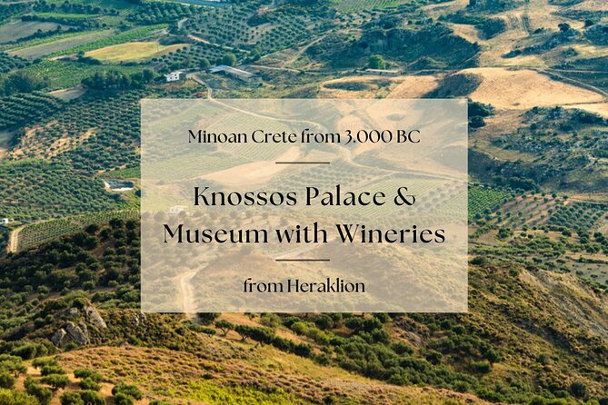 Private Historic Crete Tour: Knossos Palace and Cretan Wine (Mar ) - Just The Basics