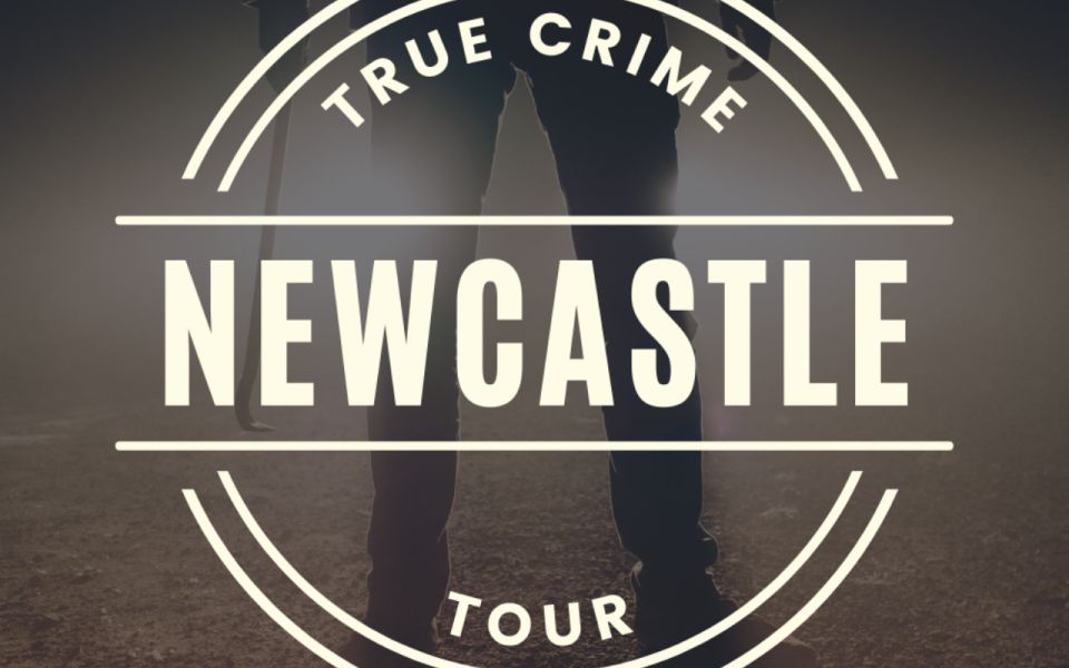 Newcastle: True Crime Guided Tour - Tour Description